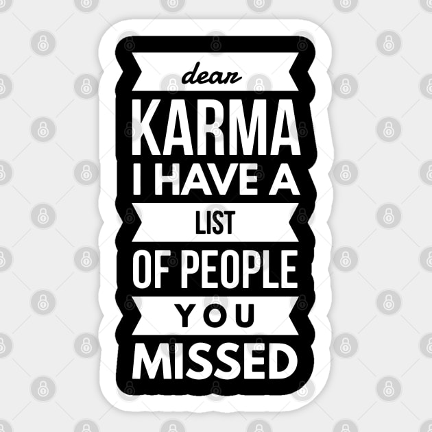 Dear Karma I have A List Of People You Missed Sticker by FunnyZone